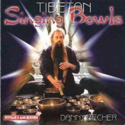 Danny Becher / Tibetan Singing Bowls
